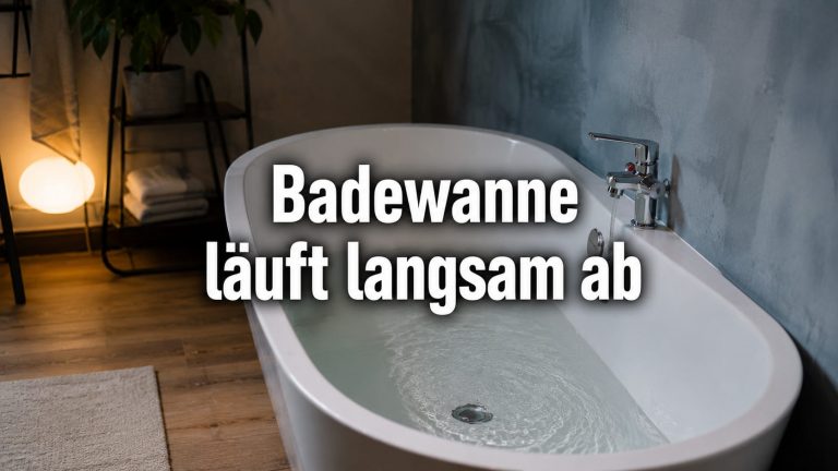 Badewanne läuft langsam ab